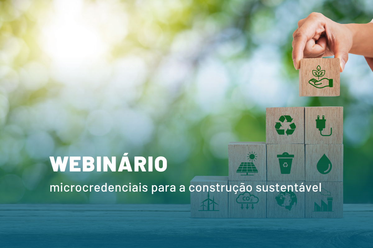 Webinário: “Microcredenciais para a Construção Sustentável”
